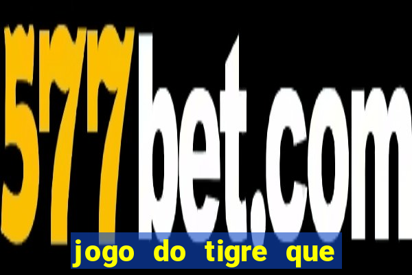 jogo do tigre que ja vem com bonus