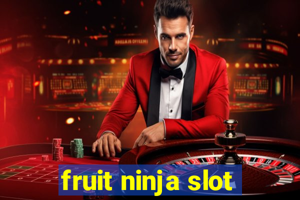 fruit ninja slot