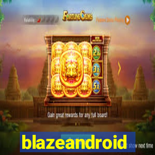 blazeandroid