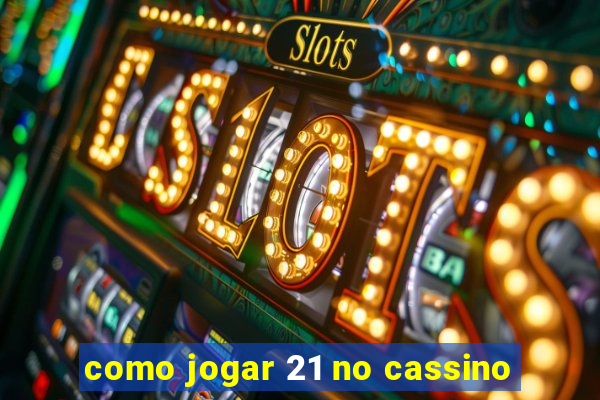 como jogar 21 no cassino