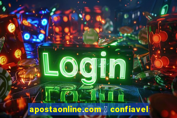 apostaonline.com 茅 confiavel