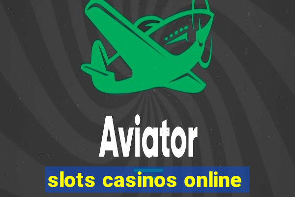 slots casinos online