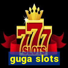 guga slots