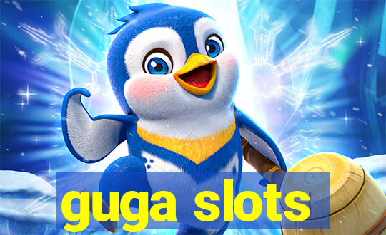 guga slots