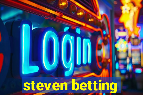 steven betting