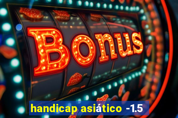 handicap asiático -1.5