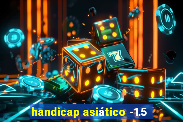 handicap asiático -1.5