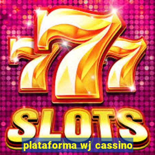 plataforma wj cassino