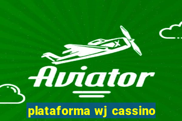 plataforma wj cassino