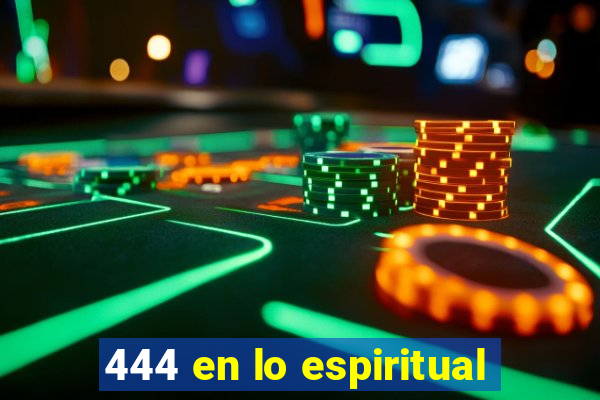 444 en lo espiritual