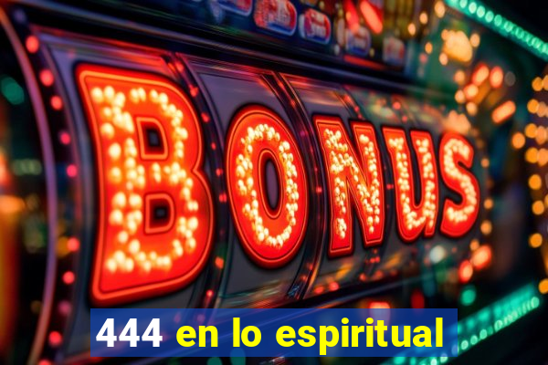 444 en lo espiritual