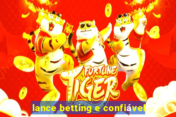 lance betting e confiável