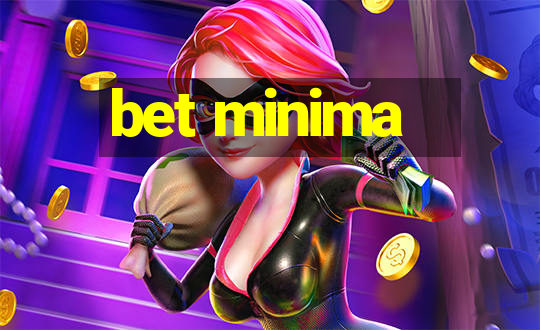 bet minima