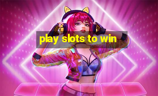 play slots to win