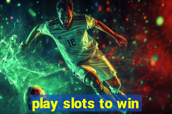 play slots to win