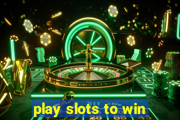 play slots to win