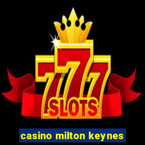 casino milton keynes