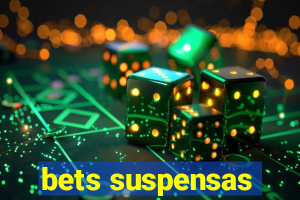 bets suspensas