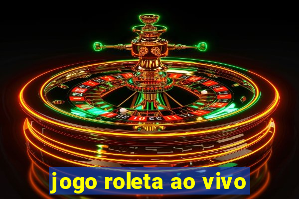 jogo roleta ao vivo