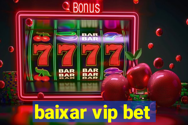 baixar vip bet