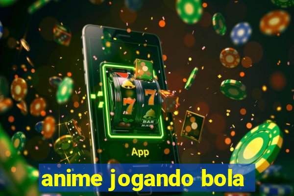 anime jogando bola