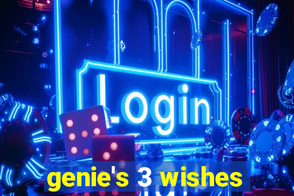 genie's 3 wishes