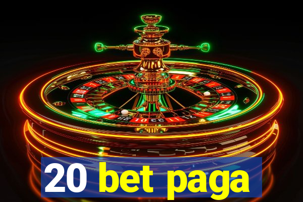 20 bet paga