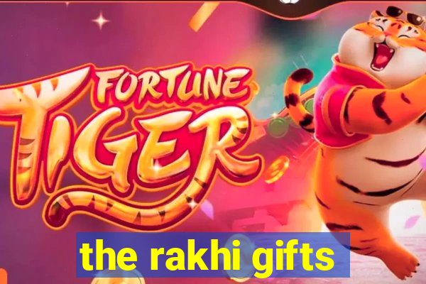 the rakhi gifts