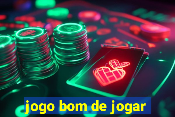 jogo bom de jogar