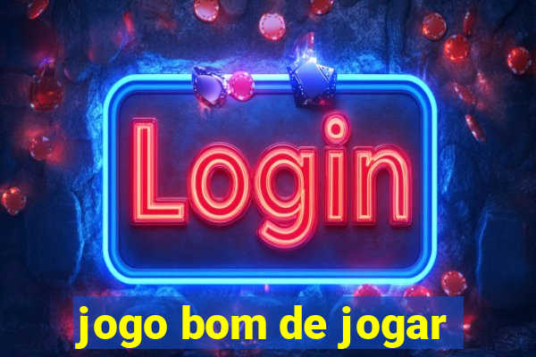 jogo bom de jogar