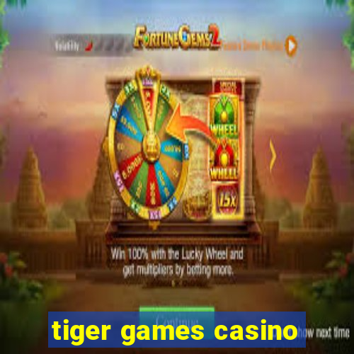 tiger games casino