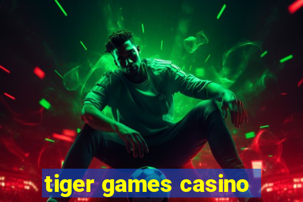 tiger games casino