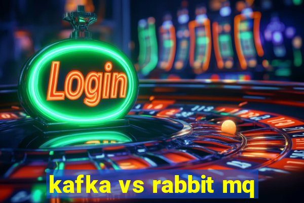 kafka vs rabbit mq