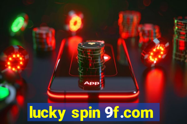 lucky spin 9f.com