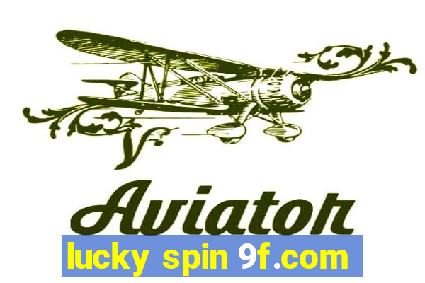 lucky spin 9f.com