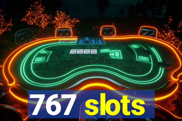 767 slots