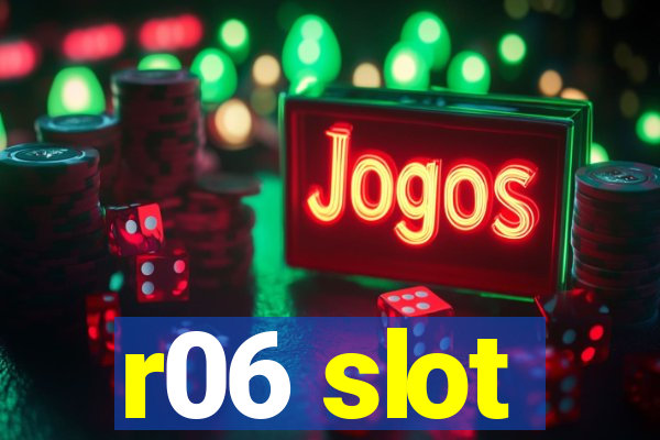 r06 slot