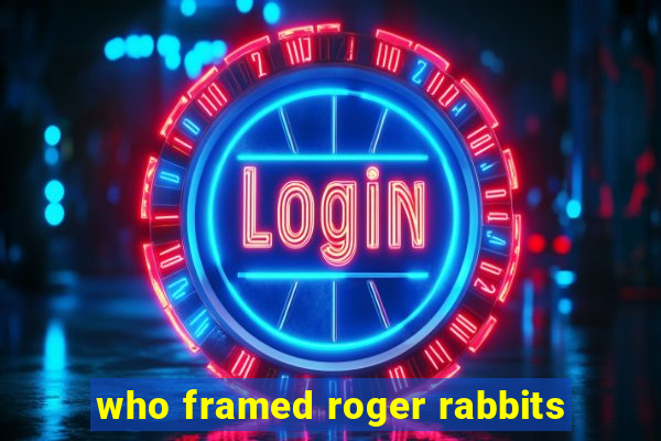 who framed roger rabbits