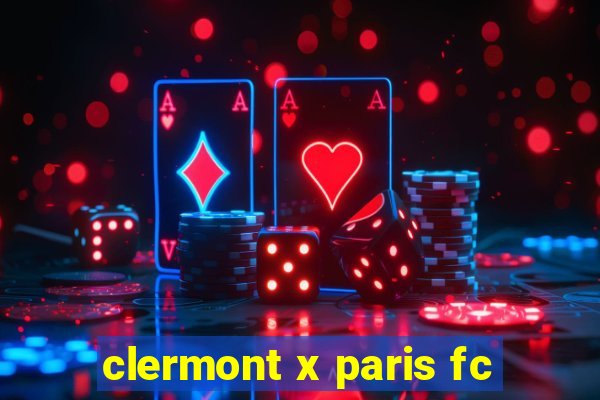 clermont x paris fc