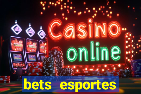 bets esportes apostas esportivas