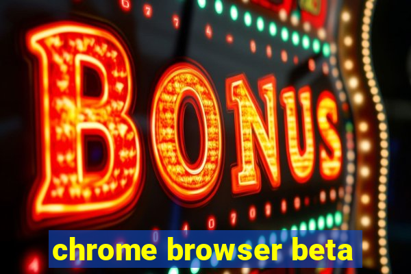 chrome browser beta