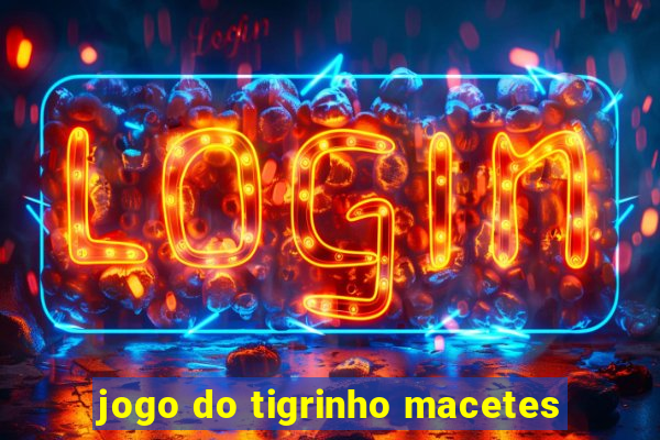 jogo do tigrinho macetes