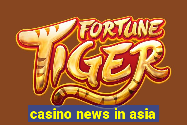 casino news in asia