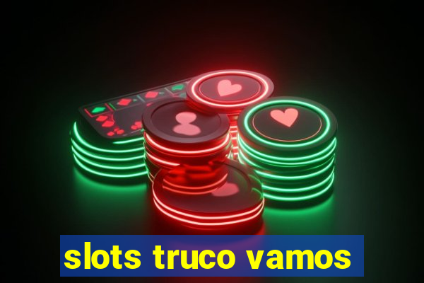 slots truco vamos