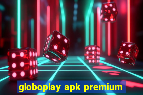 globoplay apk premium