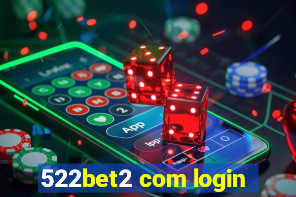 522bet2 com login