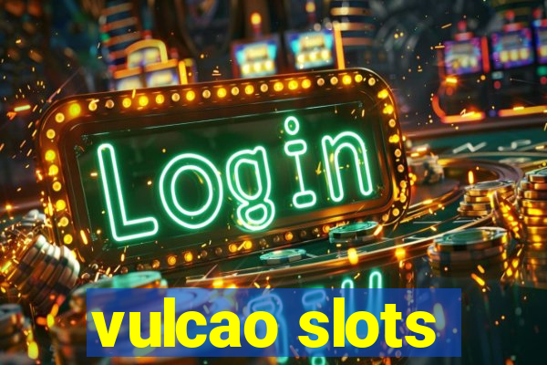 vulcao slots