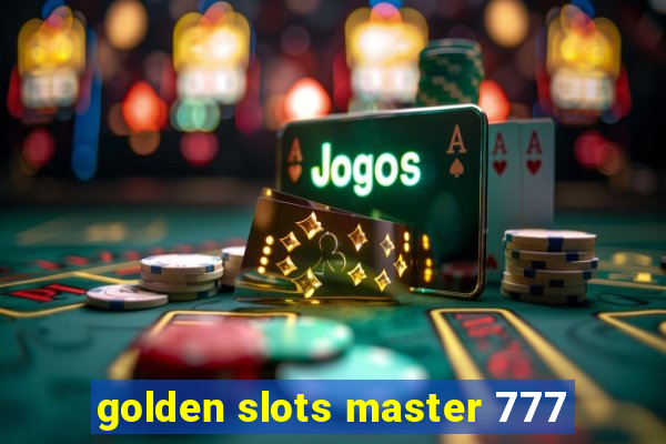 golden slots master 777