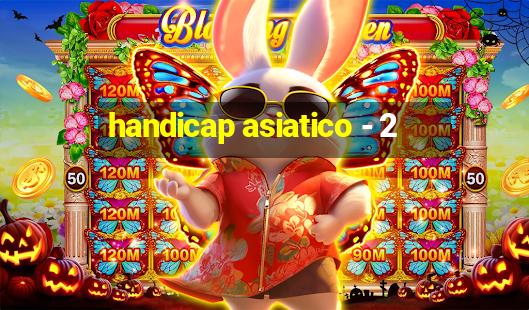 handicap asiatico - 2