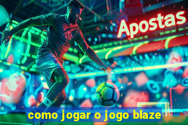 como jogar o jogo blaze